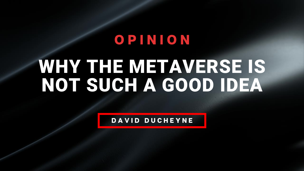 Why the Metaverse is not such a good idea